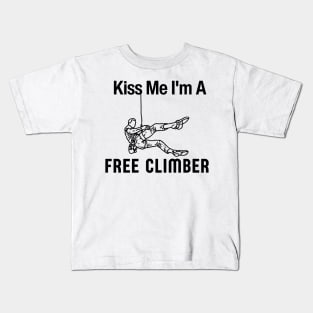 Kiss Me I'm A Free Climber Funny Rock Climbing Gift Kids T-Shirt